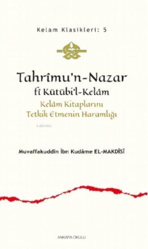 Tahrîmu'n- Nazar fî Kütübi'l- Kelâm;Kelâm Kitaplarını Tetkik Etmenin H