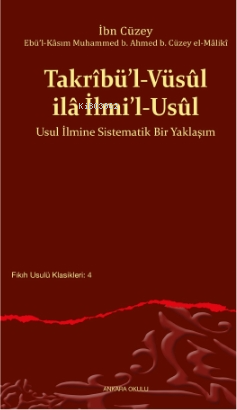 Takrîbü'l-Vüsûl ilâ İlmi'l-Usûl;Usul İlmine Sistematik Bir Yaklaşım