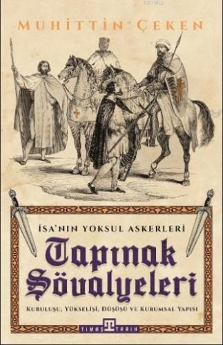 Tapınak Şövalyeleri; Kuruluşu, Yükselişi, Kurumsal Yapısı ve Düşüşü