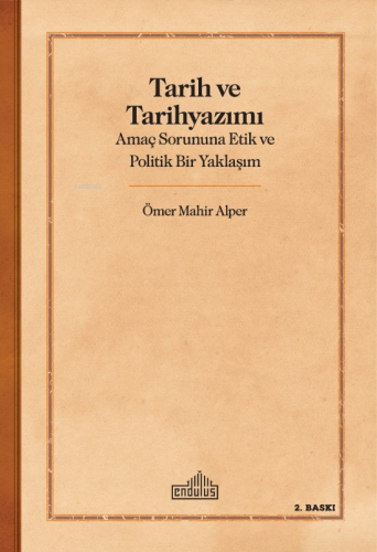 Tarih Ve Tarihyazımı;Amaç Sorununa Etik ve Politik Bir Yaklaşım