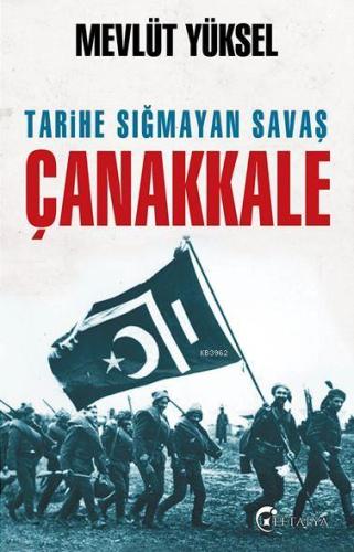 Tarihe Sığmayan Savaş Çanakkale