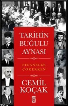 Tarihin Buğulu Aynası; Efsaneler Çökerken