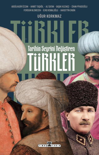 Tarihin Seyrini Değiştiren Türkler