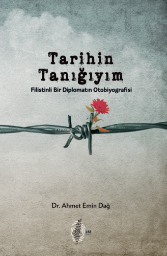 Tarihin Tanığıyım;Filistinli Bir Diplomatın Otobiyografisi