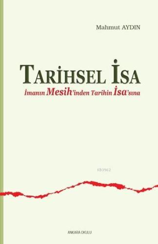 Tarihsel İsa;İmanın Mesih'inden Tarihin İsa'sına