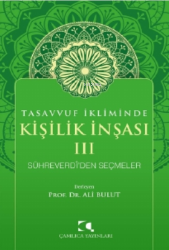 Tasavvuf İkliminde Kişilik İnşası - III;Sühreverdi'den Seçmeler