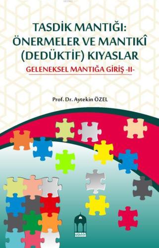 Tasdik Mantığı: Önermeler ve Mantıkî (Dedüktif) Kıyaslar Geleneksel Ma