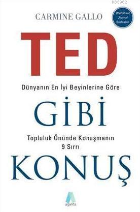 TED Gibi Konuş; Dünyanın En İyi Beyinlerine Göre Topluluk Önünde Konuş