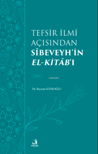 Tefsir İlmi Açısından Sîbeveyh'in el-Kitâb'ı