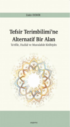 Tefsir Terimbilimi'ne Alternatif Bir Alan;Ta‘rîfât, Hudûd ve Mustalahâ