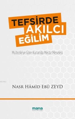 Tefsirde Akılcı Eğilim; Mu'tezile'ye Göre Kur'an'da Mecâz Meselesi