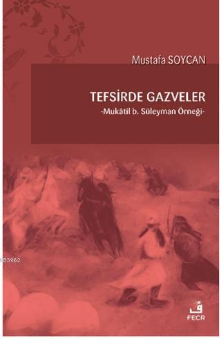 Tefsirde Gazveler; Mukatil B.Süleyman Örneği