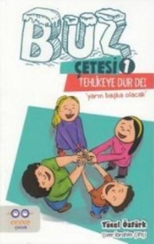 Tehlikeye Dur De!; Buz Çetesi 1