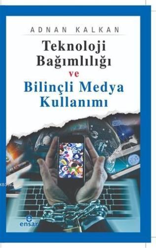 Teknoloji Bağımlılığı ve Bilinçli Medya Kullanımı