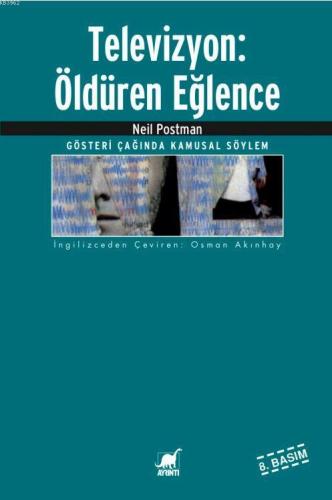 Televizyon: Öldüren Eğlence; Gösteri Çağında Kamusal Söylem