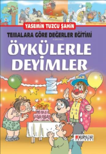 Temalara Göre Değerler Eğitimi - Öykülerle Deyimler