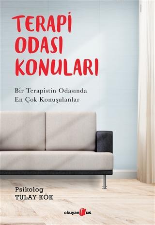 Terapi Odası Konuları; Bir Terapistin Odasında En Çok Konuşulanlar