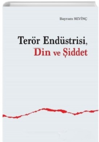 Terör Endüstrisi, Din ve Şiddet/Bayram Sevinç