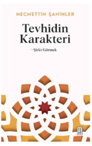 Tevhidin Karakteri;Şirki Görmek