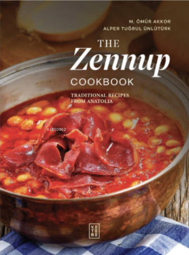 The Zennup Cookbook;Traditional Recipes From Anatolia