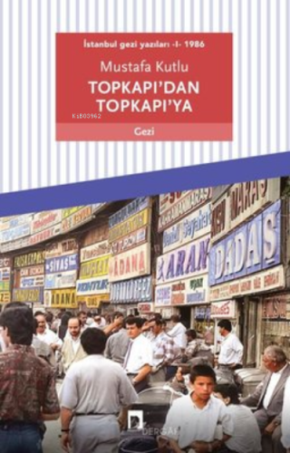 Topkapı'dan Topkapı'ya - İstanbul Gezi Yazıları 1 1986