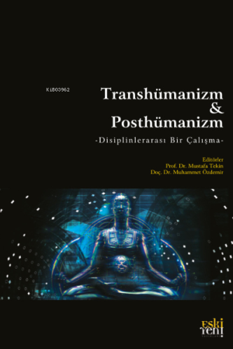 Transhümanizm & Posthümanizm