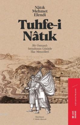 Tuhfe-i Nâtık; Bir Osmanlı Seyyahının Gözüyle Hac Menzilleri