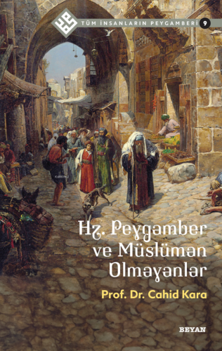 Tüm İnsanların Peygamberi /9;Hz. Peygamber ve Müslüman Olmayanlar