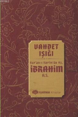 Vahdet Işığı Kuran-ı Kerimde Hz. İbrahim a.s.