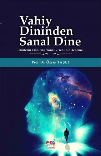 Vahiy Dininden Sanal Dine -Dinlerin Tasnifine Yönelik Yeni Bir Deneme