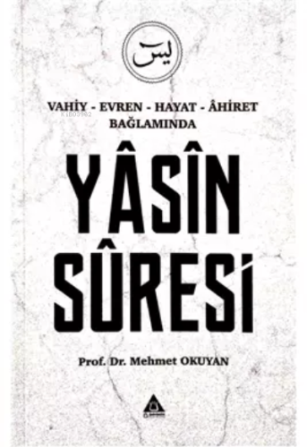 Vahiy - Evren - Hayat - Âhiret Bağlamında Yasin Suresi