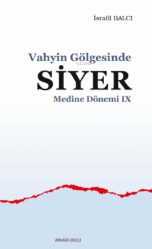 Vahyin Gölgesinde Siyer Medine Dönemi IX