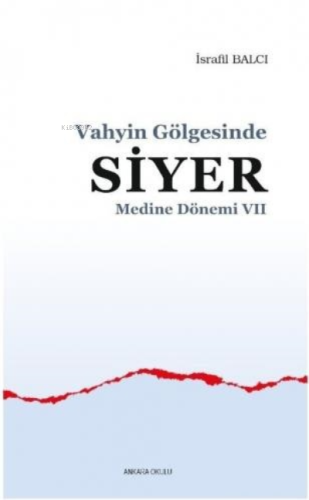 Vahyin Gölgesinde Siyer Medine Dönemi VII