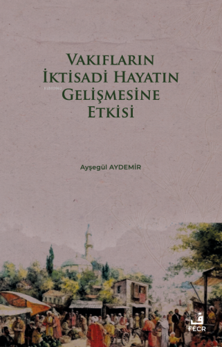 Vakıfların İktisadi Hayatın Gelişmesine Etkisi