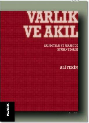 Varlık ve Akıl; Aristoteles ve Farabi'de Burhan Teorisi