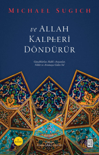 ve Allah Kalpleri Döndürür;Günahkârlar, Hakk'ı Arayanlar, Veliler ve A