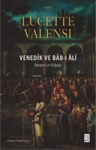 Venedik ve Bâb-ı Âli;Despot'un Doğuşu