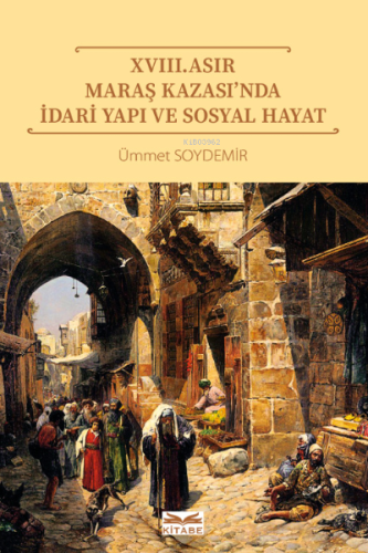 XVIII. Asır Maraş Kazası'nda İdari Yapı ve Sosyal Hayat