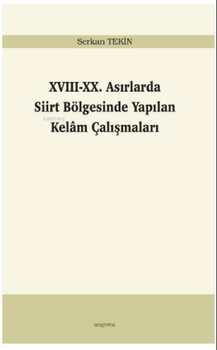 XVIII-XX. Asırlarda Siirt Bölgesinde Yapılan Kelâm Çalışmaları