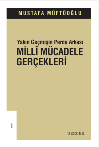 Yakın Geçmişin Perde Arkası Millî Mücadele Gerçekleri