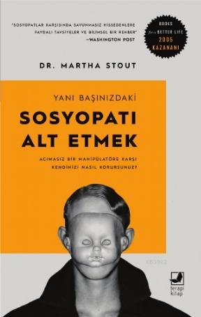 Yanı Başımıızdaki Sosyopatı Alt; Acımasız bir Manipülatöre Karşı Kendi