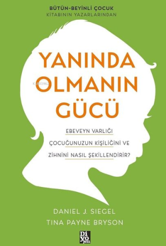 Yanında Olmanın Gücü ;Ebeveyn Varlığı Çocuğunuzun Kişiliğini ve Zihnin