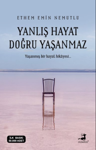 Yanlış Hayat Doğru Yaşanmaz;Yaşanmış Bir Hayat Hikayesi...