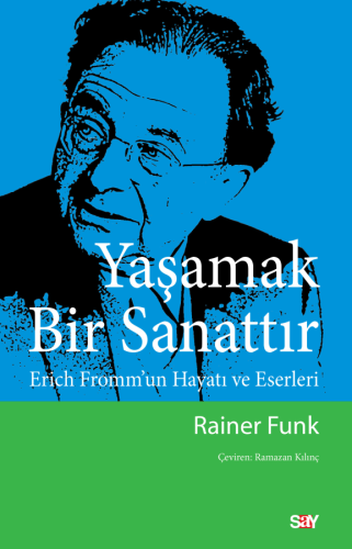 Yaşamak Bir Sanattır;Erich Fromm'un Hayatı ve Eserleri