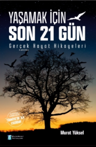 Yaşamak İçin Son 21 Gün;Gerçek Hayat Hikayeleri