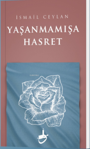 Yaşanmamışa Hasret