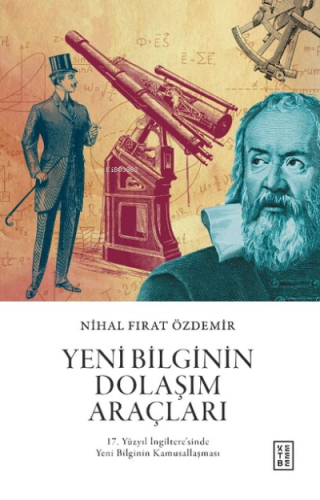 Yeni Bilginin Dolaşım Araçları;17 Yüzyıl İngiltere'sinde Yeni Bilginin