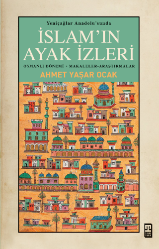 Yeniçağlar Anadolusunda İslamın Ayak İzleri