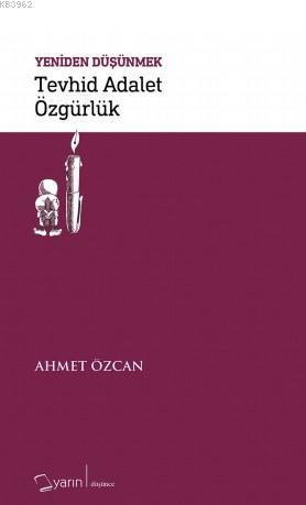 Yeniden Düşünmek - Tevhid Adalet Özgürlük