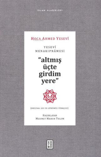 Yesevi Menakıpnamesi ;Altmış üçte girdim yere